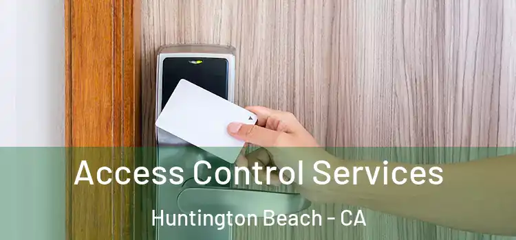 Access Control Services Huntington Beach - CA