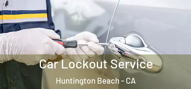 Car Lockout Service Huntington Beach - CA