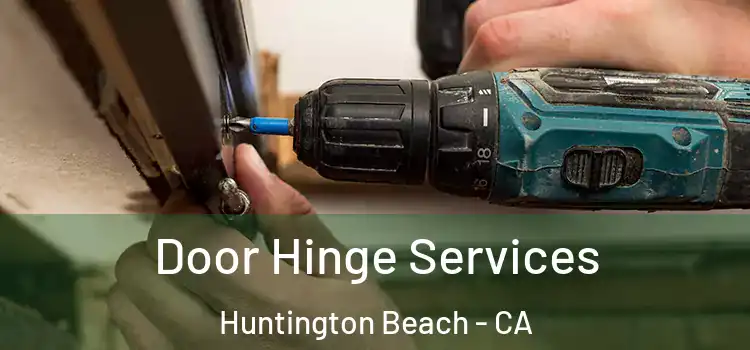 Door Hinge Services Huntington Beach - CA