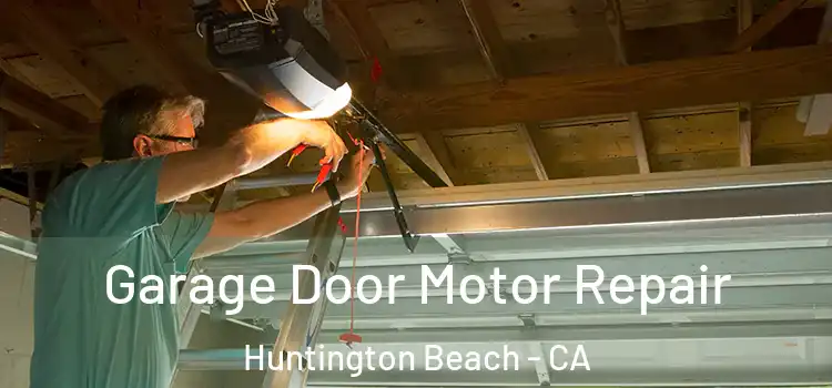  Garage Door Motor Repair Huntington Beach - CA