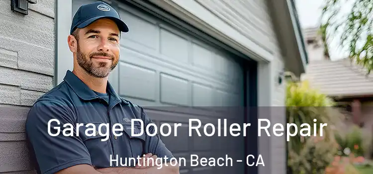  Garage Door Roller Repair Huntington Beach - CA
