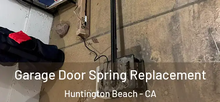  Garage Door Spring Replacement Huntington Beach - CA