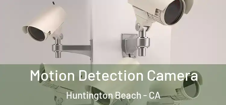  Motion Detection Camera Huntington Beach - CA