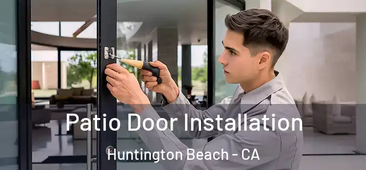 Patio Door Installation Huntington Beach - CA
