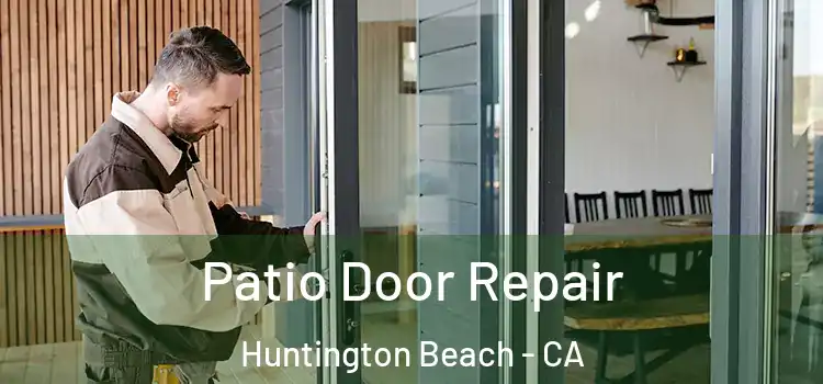 Patio Door Repair Huntington Beach - CA