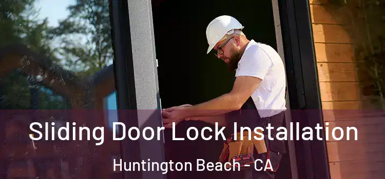  Sliding Door Lock Installation Huntington Beach - CA