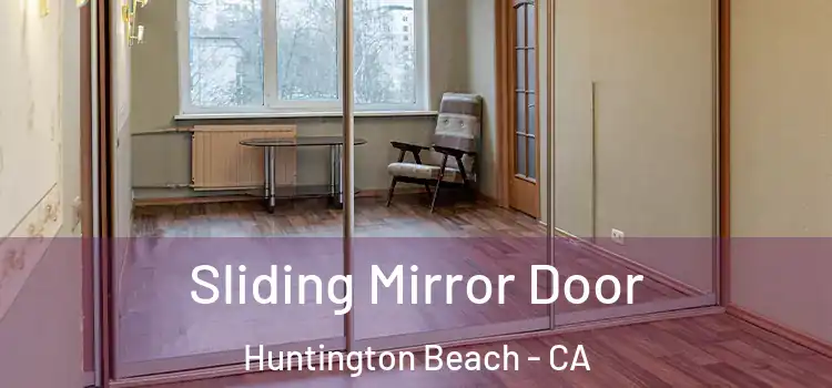  Sliding Mirror Door Huntington Beach - CA