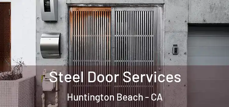 Steel Door Services Huntington Beach - CA