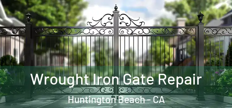 Wrought Iron Gate Repair Huntington Beach - CA
